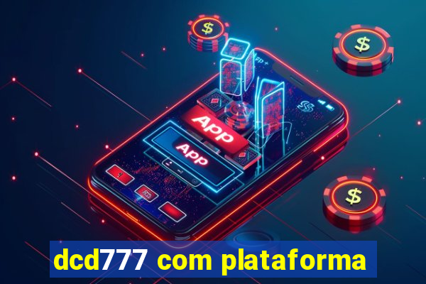 dcd777 com plataforma